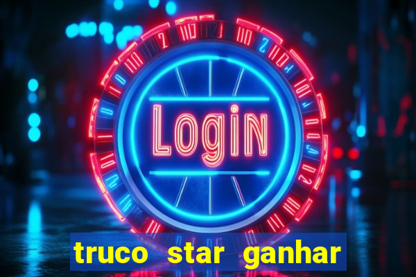 truco star ganhar dinheiro pix